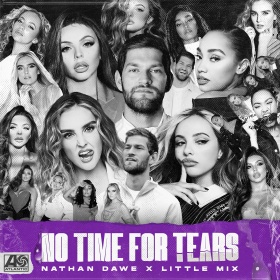 NATHAN DAWE & LITTLE MIX - NO TIME FOR TEARS